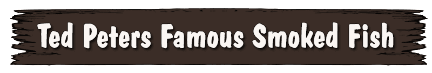 Ted Peters Famous Smoked Fish